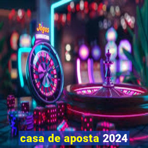 casa de aposta 2024