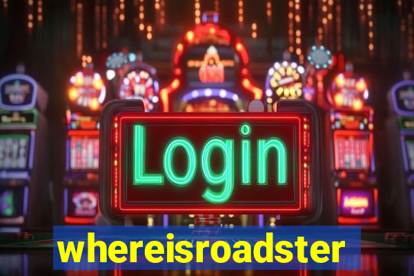 whereisroadster