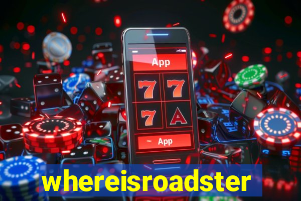 whereisroadster