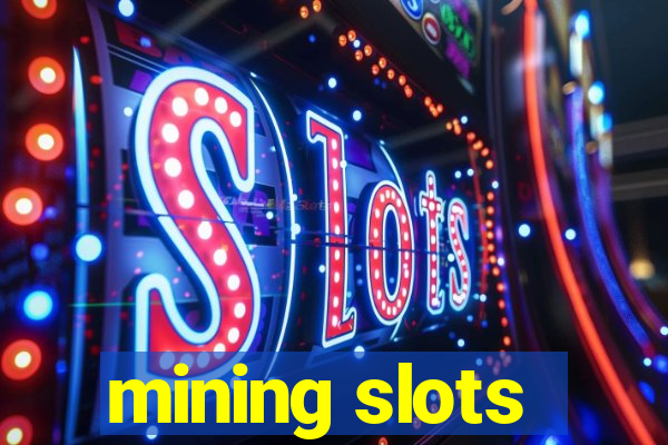 mining slots