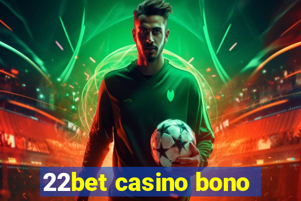 22bet casino bono