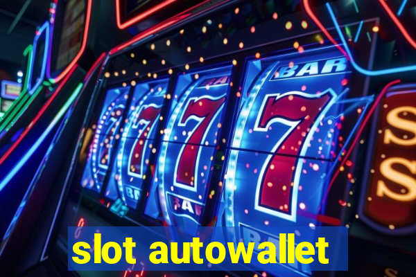 slot autowallet