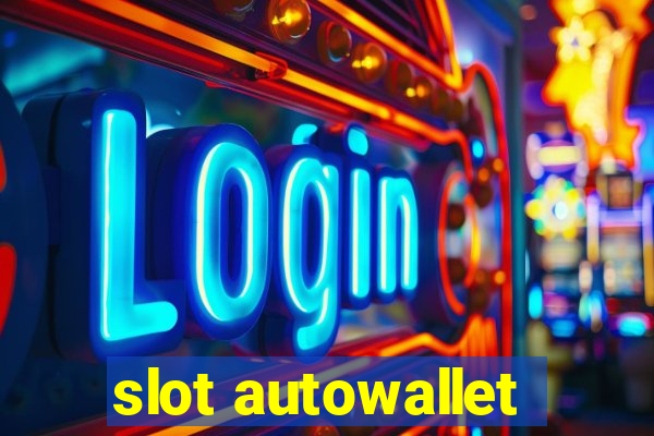 slot autowallet