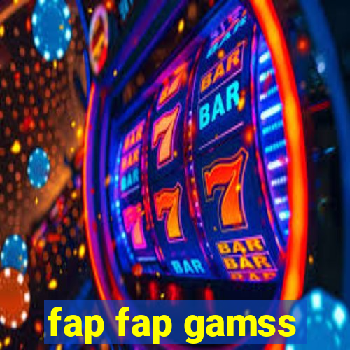 fap fap gamss