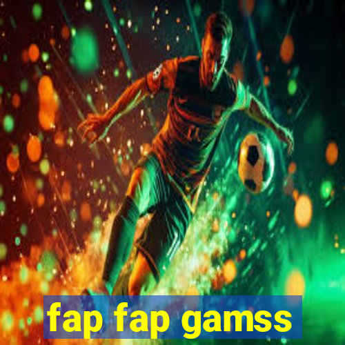 fap fap gamss