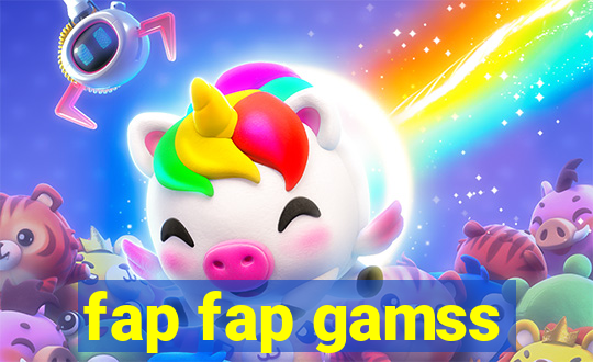 fap fap gamss