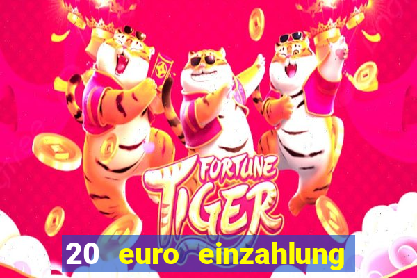 20 euro einzahlung casino bonus