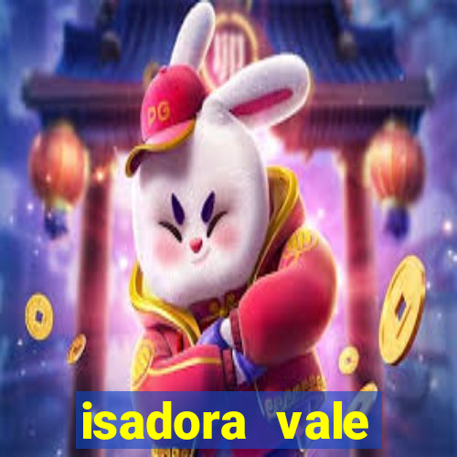 isadora vale reclame aqui