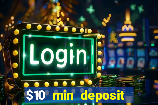 $10 min deposit online casino