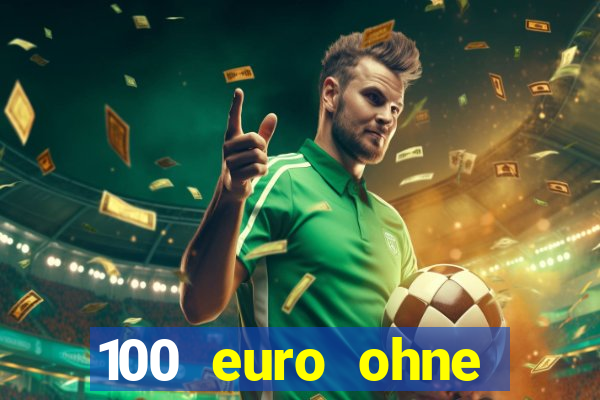 100 euro ohne einzahlung casino