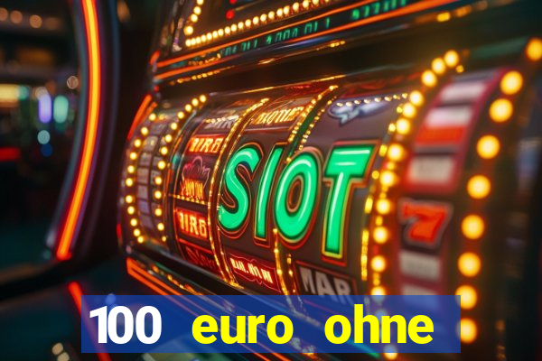 100 euro ohne einzahlung casino