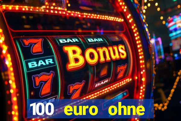 100 euro ohne einzahlung casino