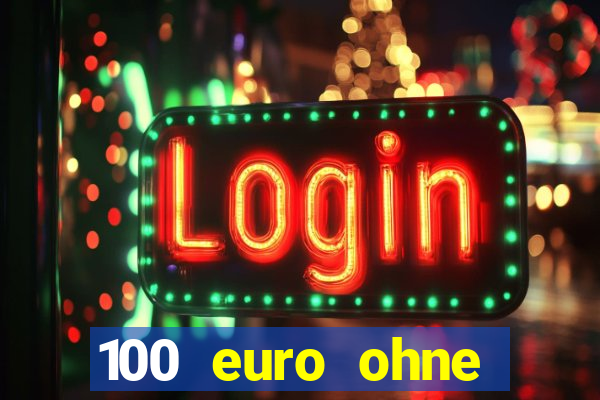 100 euro ohne einzahlung casino