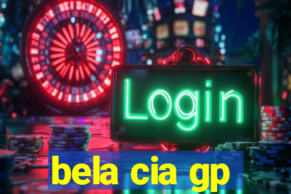 bela cia gp