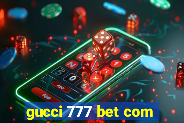 gucci 777 bet com