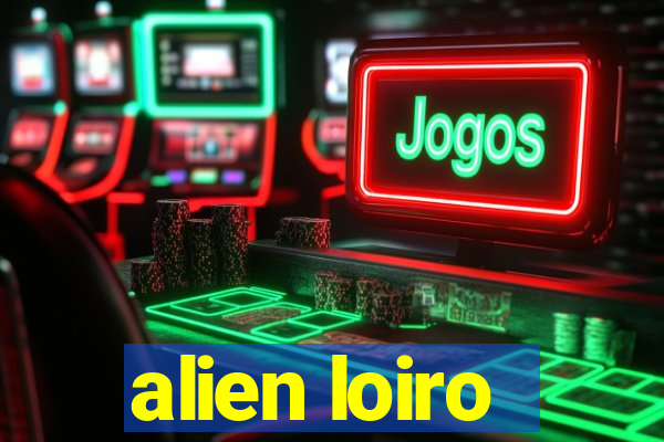 alien loiro