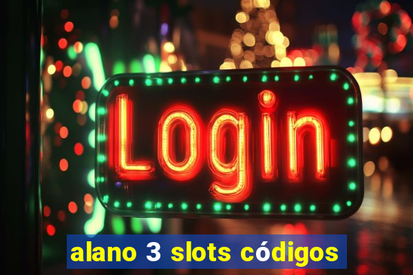 alano 3 slots códigos