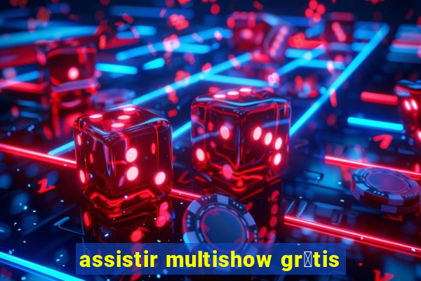 assistir multishow gr谩tis