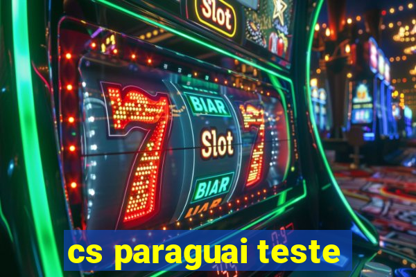 cs paraguai teste