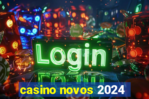 casino novos 2024