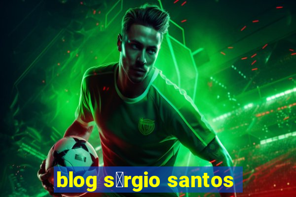 blog s茅rgio santos