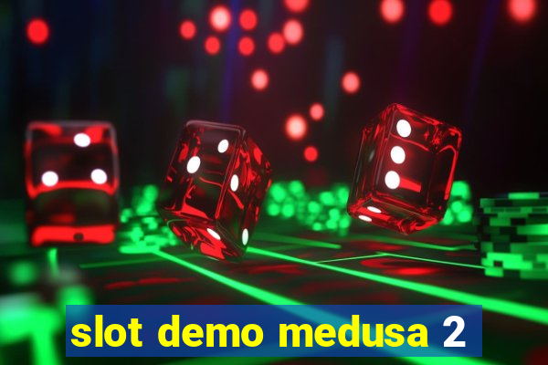 slot demo medusa 2