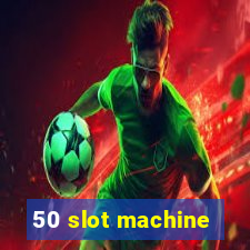 50 slot machine