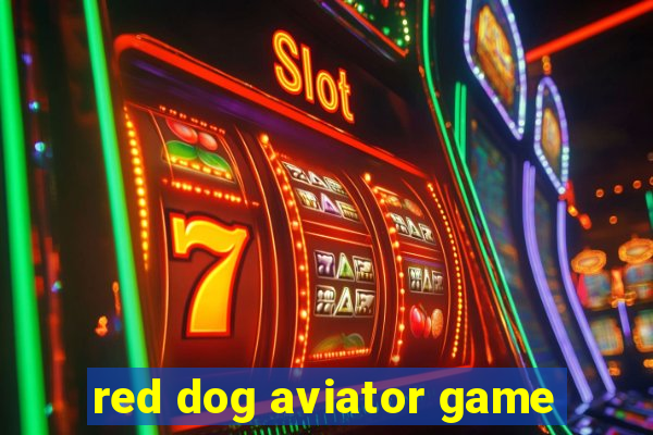 red dog aviator game