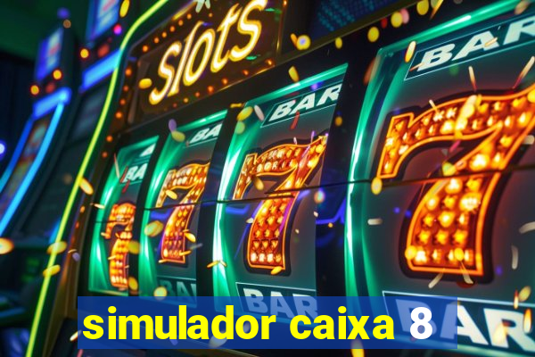 simulador caixa 8