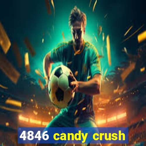 4846 candy crush