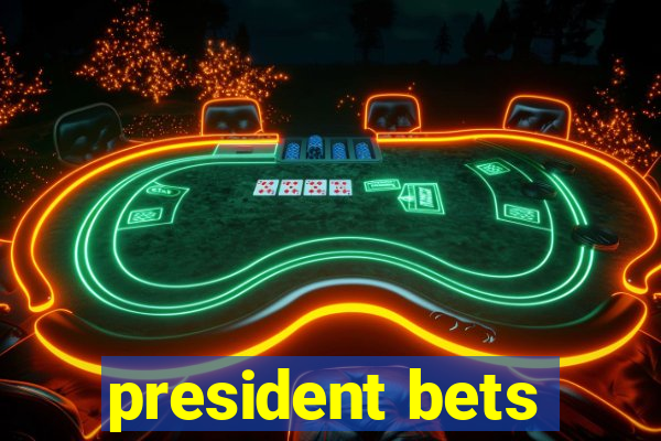 president bets