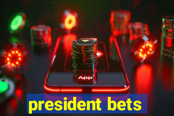 president bets