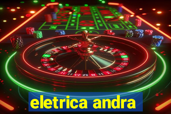 eletrica andra