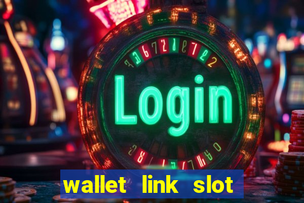 wallet link slot ???10??? 100