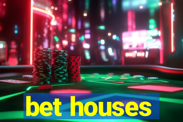 bet houses