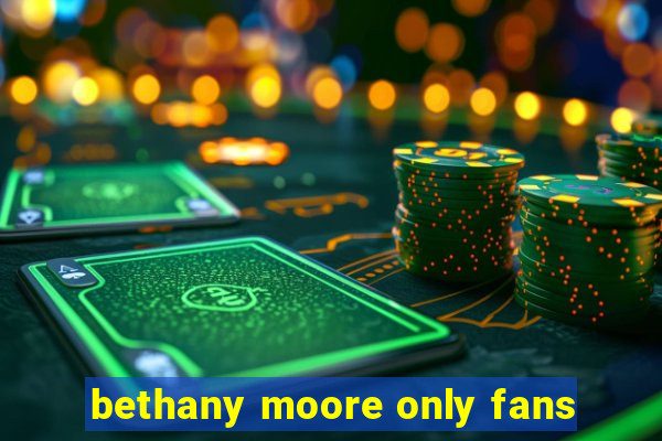 bethany moore only fans