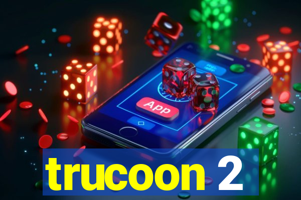 trucoon 2