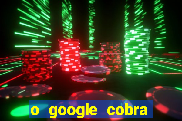 o google cobra taxa de saque de jogos