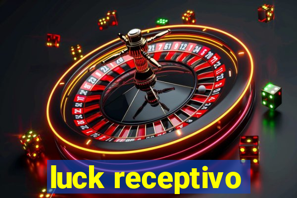 luck receptivo