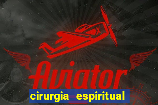 cirurgia espiritual marlon santos