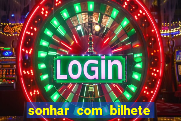 sonhar com bilhete de loteria