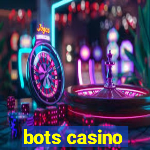 bots casino