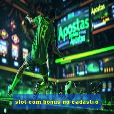 slot com bonus no cadastro