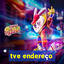 tve endereço