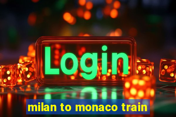 milan to monaco train