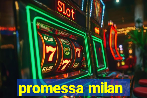 promessa milan