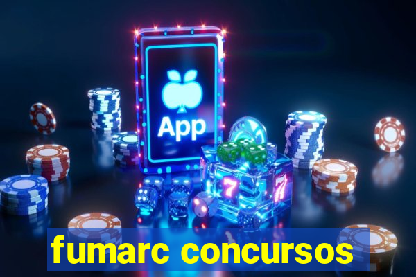 fumarc concursos