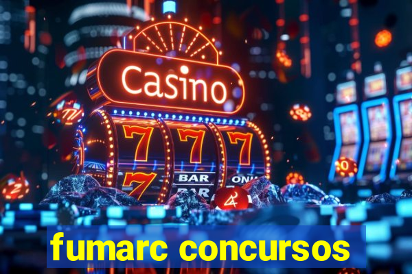 fumarc concursos