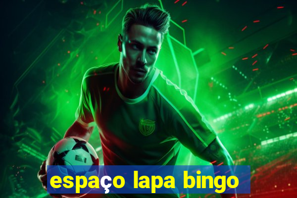 espaço lapa bingo