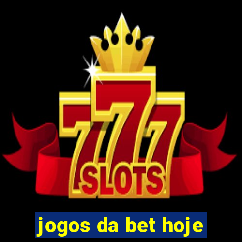 jogos da bet hoje